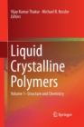 Image for Liquid Crystalline Polymers : Volume 1–Structure and Chemistry