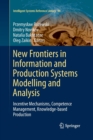Image for New Frontiers in Information and Production Systems Modelling and Analysis : Incentive Mechanisms, Competence Management, Knowledge-based Production