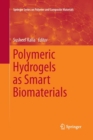 Image for Polymeric Hydrogels as Smart Biomaterials
