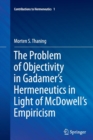 Image for The Problem of Objectivity in Gadamer&#39;s Hermeneutics in Light of McDowell&#39;s Empiricism