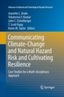Image for Communicating Climate-Change and Natural Hazard Risk and Cultivating Resilience : Case Studies for a Multi-disciplinary Approach