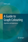 Image for A Guide to Graph Colouring : Algorithms and Applications