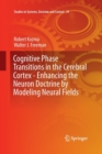Image for Cognitive Phase Transitions in the Cerebral Cortex - Enhancing the Neuron Doctrine by Modeling Neural Fields