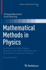 Image for Mathematical Methods in Physics : Distributions, Hilbert Space Operators, Variational Methods, and Applications in Quantum Physics