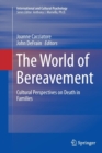 Image for The World of Bereavement : Cultural Perspectives on Death in Families