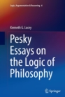 Image for Pesky essays on the logic of philosophy