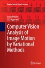 Image for Computer Vision Analysis of Image Motion by Variational Methods