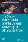 Image for The Stars of Galileo Galilei and the Universal Knowledge of Athanasius Kircher