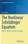 Image for The Nonlinear Schrodinger Equation : Singular Solutions and Optical Collapse