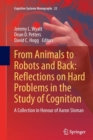 Image for From Animals to Robots and Back: Reflections on Hard Problems in the Study of Cognition : A Collection in Honour of Aaron Sloman