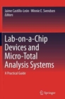 Image for Lab-on-a-Chip Devices and Micro-Total Analysis Systems : A Practical Guide