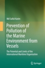 Image for Prevention of pollution of the marine environment from vessels  : the potential and limits of the International Maritime Organisation