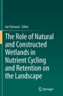 Image for The Role of Natural and Constructed Wetlands in Nutrient Cycling and Retention on the Landscape