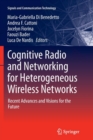 Image for Cognitive radio and networking for heterogeneous wireless networks  : recent advances and visions for the future