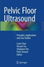 Image for Pelvic Floor Ultrasound : Principles, Applications and Case Studies
