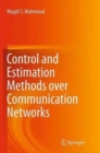 Image for Control and estimation methods over communication networks