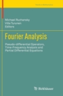 Image for Fourier analysis  : pseudo-differential operators, time-frequency analysis and partial differential equations