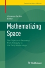 Image for Mathematizing Space : The Objects of Geometry from Antiquity to the Early Modern Age