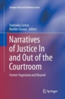 Image for Narratives of Justice In and Out of the Courtroom : Former Yugoslavia and Beyond