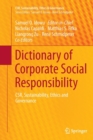 Image for Dictionary of Corporate Social Responsibility : CSR, Sustainability, Ethics and Governance