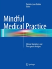 Image for Mindful Medical Practice : Clinical Narratives and Therapeutic Insights
