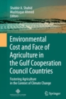 Image for Environmental Cost and Face of Agriculture in the Gulf Cooperation Council Countries : Fostering Agriculture in the Context of Climate Change