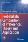 Image for Probabilistic Composition of Preferences, Theory and Applications
