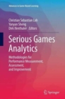 Image for Serious games analytics  : methodologies for performance measurement, assessment, and improvement