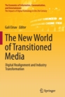 Image for The New World of Transitioned Media : Digital Realignment and Industry Transformation