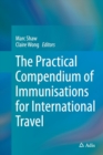 Image for The Practical Compendium of Immunisations for International Travel