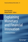 Image for Explaining Monetary and Financial Innovation