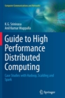 Image for Guide to High Performance Distributed Computing : Case Studies with Hadoop, Scalding and Spark