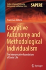 Image for Cognitive Autonomy and Methodological Individualism : The Interpretative Foundations of Social Life