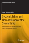 Image for Systemic Ethics and Non-Anthropocentric Stewardship : Implications for Transdisciplinarity and Cosmopolitan Politics