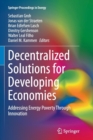 Image for Decentralized Solutions for Developing Economies : Addressing Energy Poverty Through Innovation