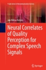 Image for Neural Correlates of Quality Perception for Complex Speech Signals