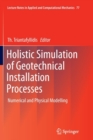 Image for Holistic Simulation of Geotechnical Installation Processes : Numerical and Physical Modelling