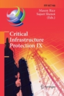 Image for Critical Infrastructure Protection IX : 9th IFIP 11.10 International Conference, ICCIP 2015, Arlington, VA, USA, March 16-18, 2015, Revised Selected Papers