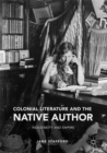 Image for Colonial Literature and the Native Author: Indigeneity and Empire