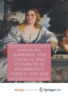 Image for Marriage, the Church, and its Judges in Renaissance Venice, 1420-1545