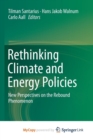 Image for Rethinking Climate and Energy Policies : New Perspectives on the Rebound Phenomenon