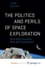 Image for The Politics and Perils of Space Exploration