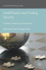 Image for Small powers and trading security  : contexts, motives and outcomes