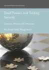 Image for Small powers and trading security: contexts, motives and outcomes
