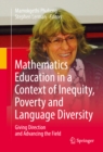 Image for Mathematics Education in a Context of Inequity, Poverty and Language Diversity: Giving Direction and Advancing the Field
