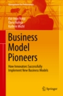 Image for Business model pioneers: how innovators successfully implement new business models