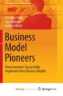 Image for Business Model Pioneers : How Innovators Successfully Implement New Business Models