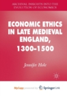 Image for Economic Ethics in Late Medieval England, 1300-1500