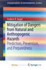 Image for Mitigation of Dangers from Natural and Anthropogenic Hazards : Prediction, Prevention, and Preparedness