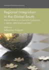 Image for Regional integration in the global south: external influence on economic cooperation in ASEAN, MERCOSUR and SADC